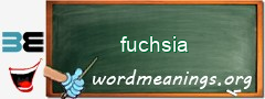 WordMeaning blackboard for fuchsia